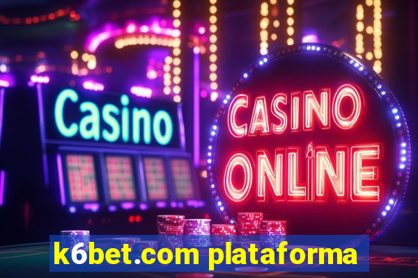 k6bet.com plataforma